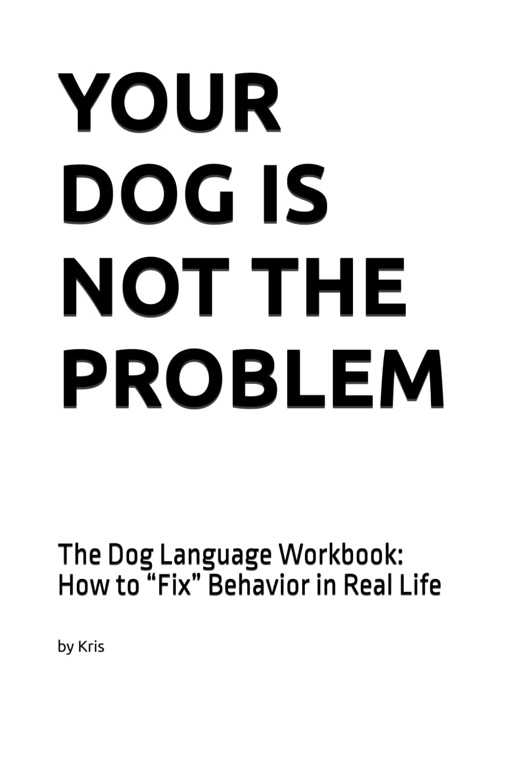 Cover: Your Dog Is Not the Problem